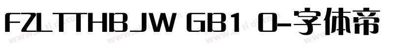 FZLTTHBJW GB1 0字体转换